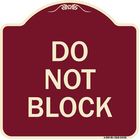 Signmission Designer Series Sign-Do Not Block, Burgundy Heavy-Gauge Aluminum Sign, 18" x 18", BU-1818-24156 A-DES-BU-1818-24156